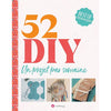 52 diy - un projet par semaine<br> Collectif