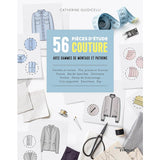 56 pièces d'étude couture avec gammes de montage et patrons<br> Catherine Guidicelli