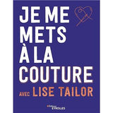 Je me mets à la couture avec Lise Tailor<br> Lise Tailor