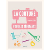 La couture pour les débutants<br> Clémentine Lubin