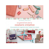 Le grand livre de la couture créative<br> Sylvie Blondeau, Chloé Eve, Léa Eve