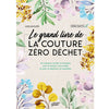 Le grand livre de la couture zéro déchet<br> Anaïs Malfilatre