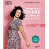 Leçons et idées pour débuter apprendre à coudre ses vêtements et accessoires<br> Charlotte Auzou