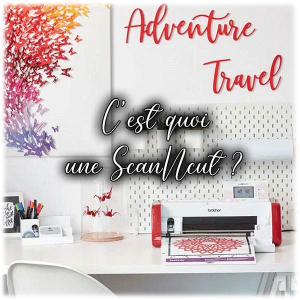 C'est quoi une ScanNcut ?