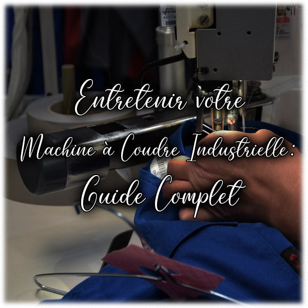 Comment-Entretenir-votre-Machine-a-Coudre-Industrielle--Guide-Complet