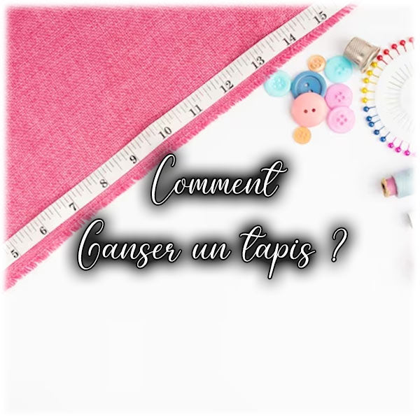 Comment Ganser un tapis ?