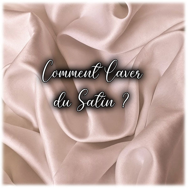 Comment Laver du Satin ?