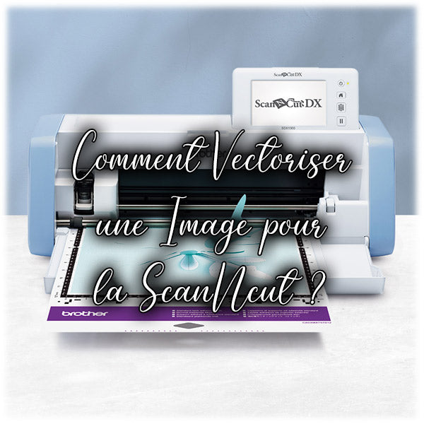 Comment Vectoriser une image pour la ScanNcut ?