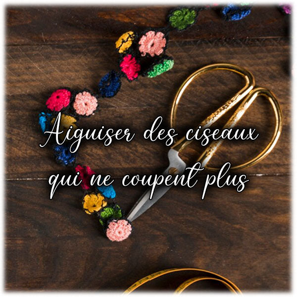 Comment aiguiser des ciseaux qui ne coupent plus ?