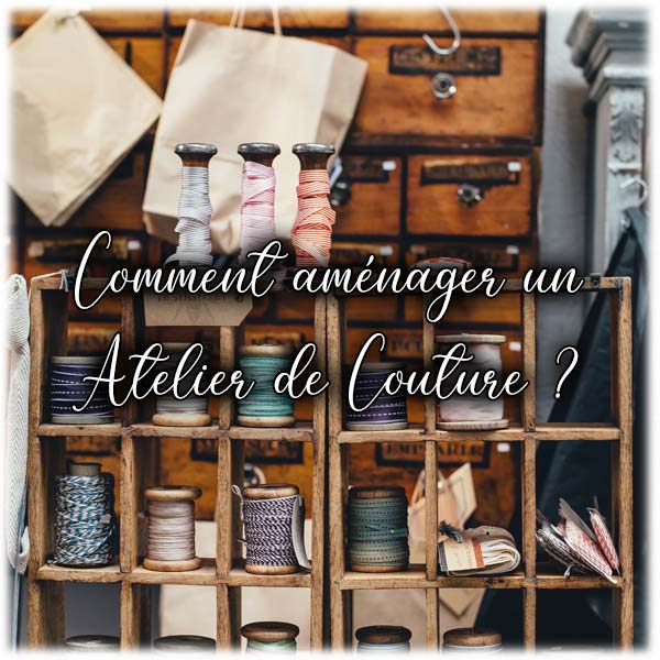 Comment aménager un atelier de couture ?