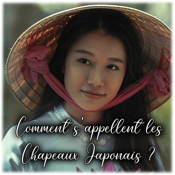 Comment s'appellent les Chapeaux Japonais ?