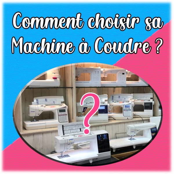 Comment choisir sa machine à coudre ?