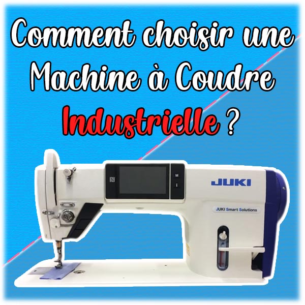 Comment choisir une machine à coudre industrielle ?