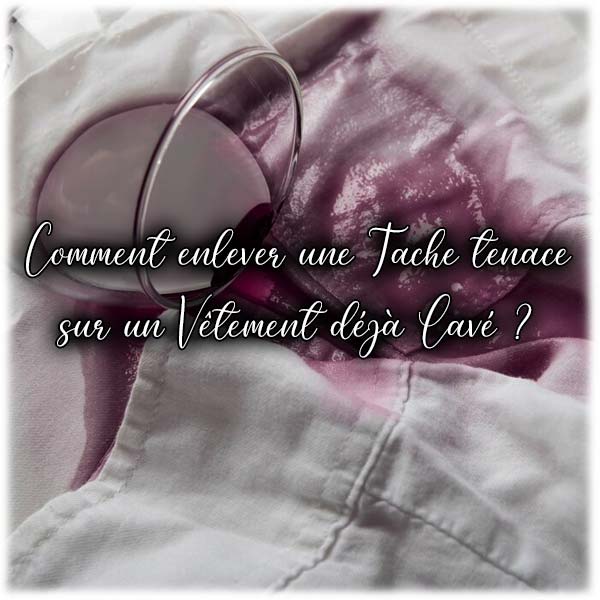 Comment enlever une Tache Tenace sur un Vtement dj Lav ? Comment enlever une Tache Tenace sur un Vtement dj Lav ?