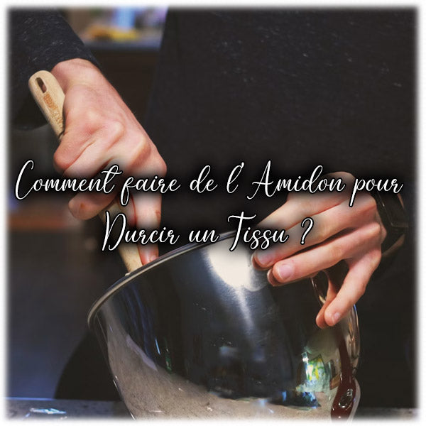 Comment faire de l'Amidon pour Durcir un Tissu ?