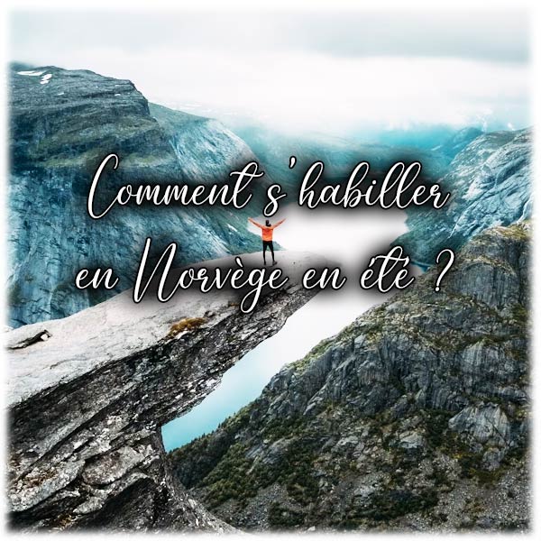 Comment s'habiller en Norvège en été ?