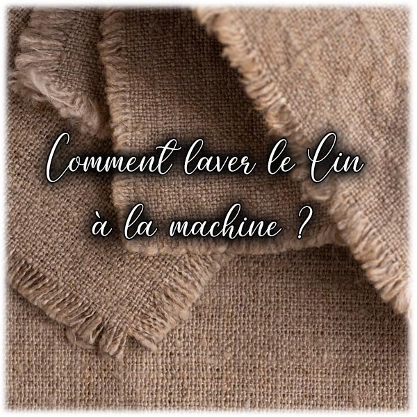 Comment laver le Lin à la machine ?