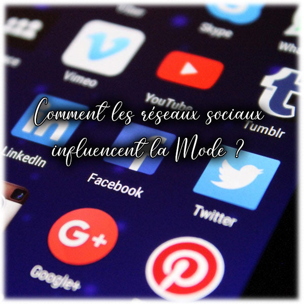 Comment les réseaux sociaux influencent la Mode ?