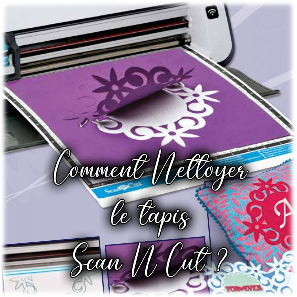 Comment Nettoyer tapis ScanNCut