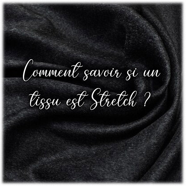 Comment savoir si un tissu est Stretch ?