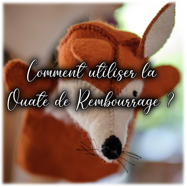 Comment utiliser la Ouate de Rembourrage ?