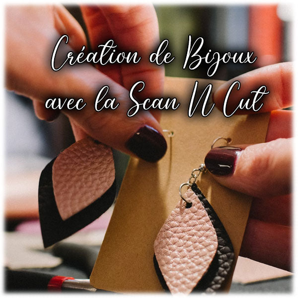 Création de Bijoux avec la Scan N Cut