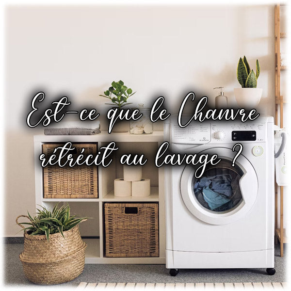 Est-ce que le chanvre rétrécit au lavage ?