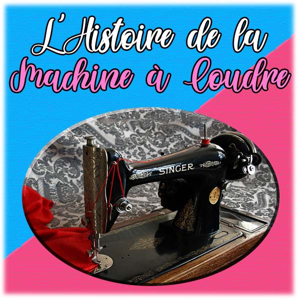 Histoire de la Machine à Coudre
