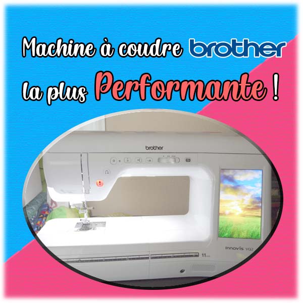 Machine a coudre brother la plus performante en france