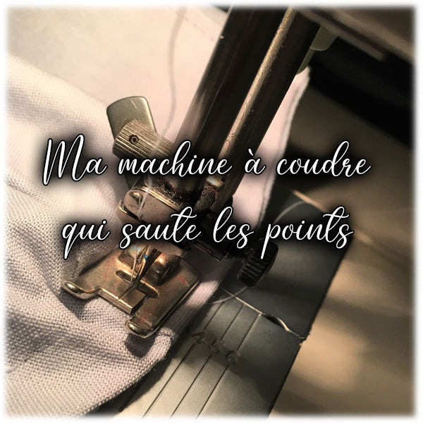 Ma machine à coudre qui saute des points