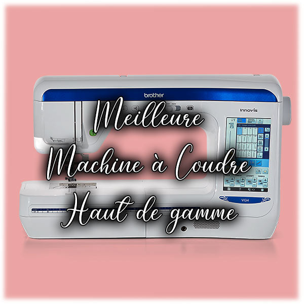 Meilleure Machine à Coudre Haut de gamme