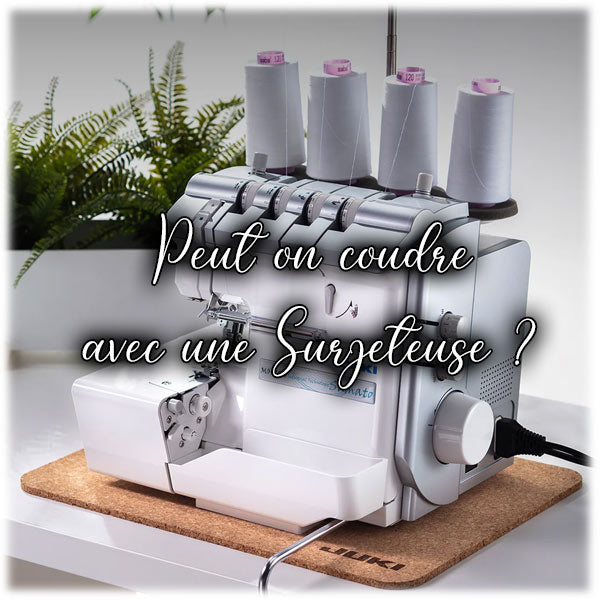 Peut on coudre avec une Surjeteuse ?