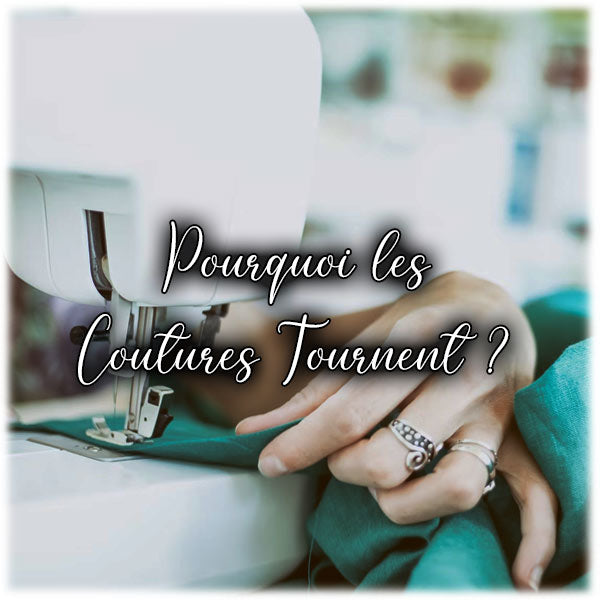 Pourquoi les coutures tournent ?