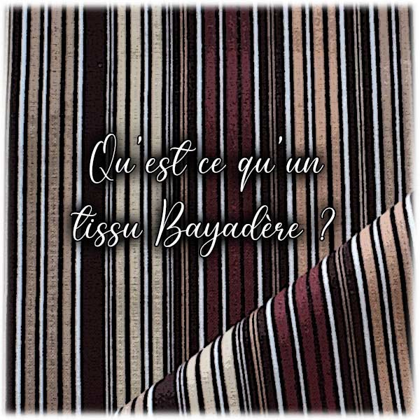 Qu'est ce qu'un tissu Bayadère ?