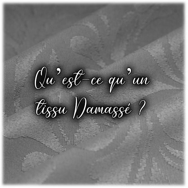 Qu’est-ce qu’un tissu Damassé ?