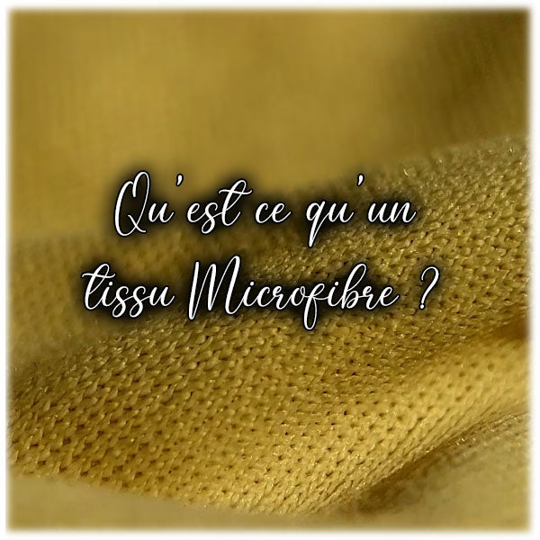 Qu'est ce qu'un tissu Microfibre ?