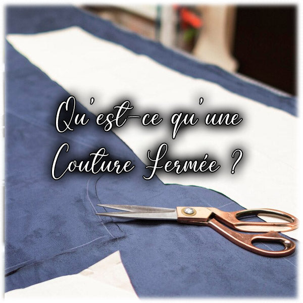 Qu'est-ce qu'une Couture Fermée ?