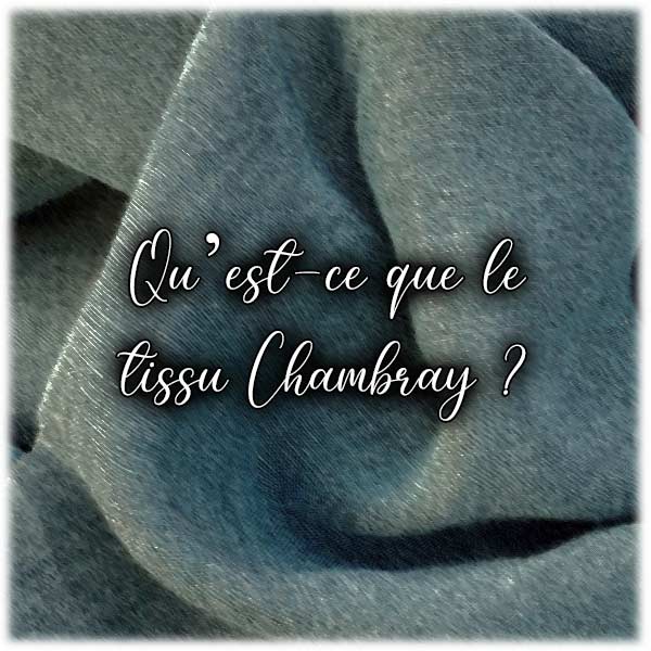 Qu’est-ce que le tissu Chambray ?