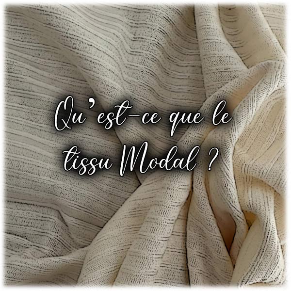 Qu’est-ce que le tissu Modal ?