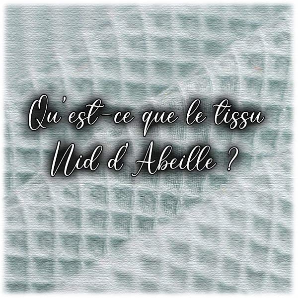 Qu'est-ce que le tissu Nid d'Abeille ?