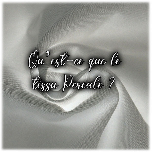 Qu’est-ce que le tissu Percale ?