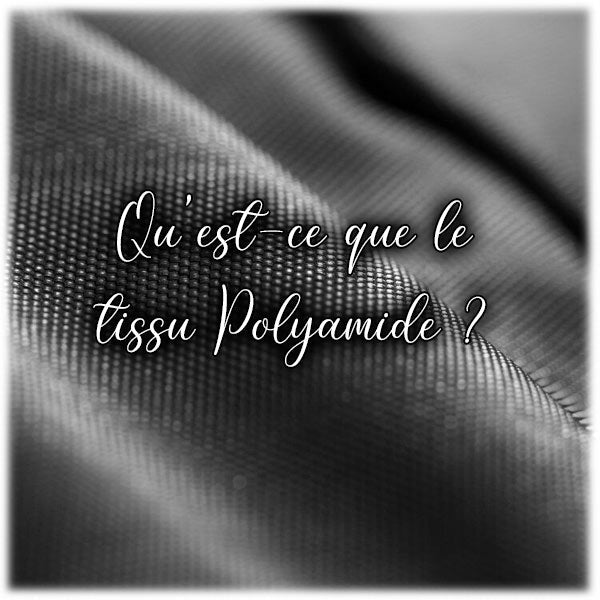 Qu'est-ce que le tissu Polyamide ?