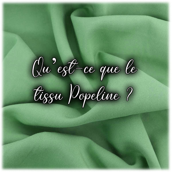 Qu’est-ce que le tissu Popeline ?
