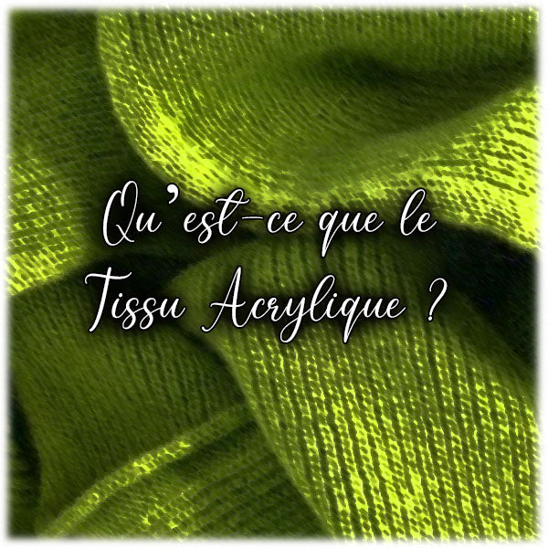 Qu’est-ce que le tissu acrylique ?