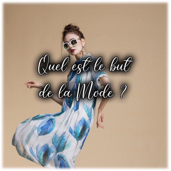Quel est le but de la Mode ?