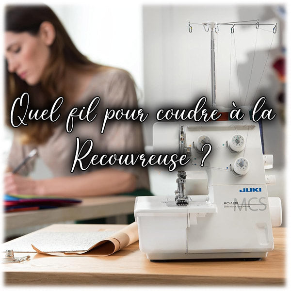 Quel fil pour coudre à la Recouvreuse ?