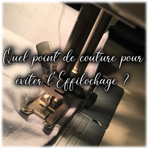 Quel point de couture pour éviter l'effilochage ?