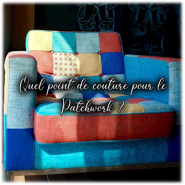 Quel point de couture pour le patchwork ?