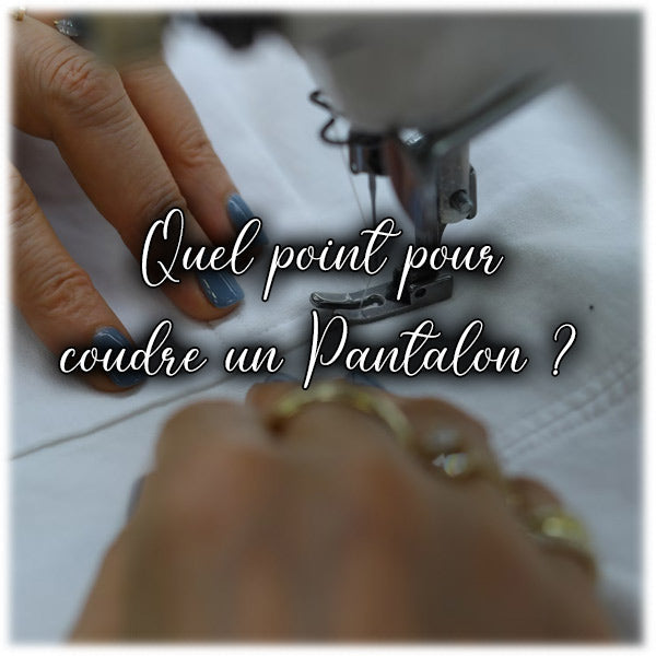 Quel point pour coudre un Pantalon ?