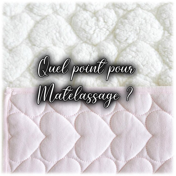 Quel point pour matelassage ?